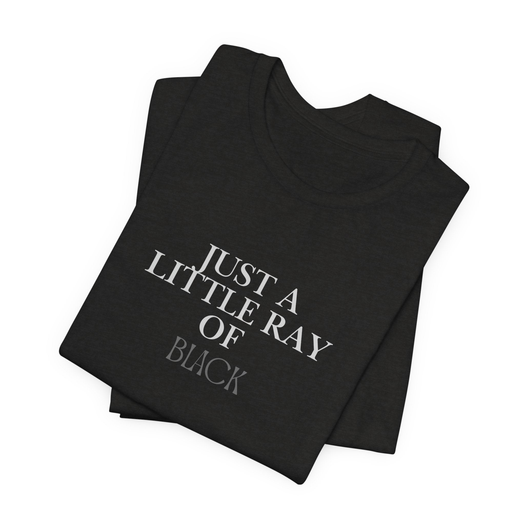 Just a Little Ray of Black T-Shirt — Minimalist Gothic Graphic Tee