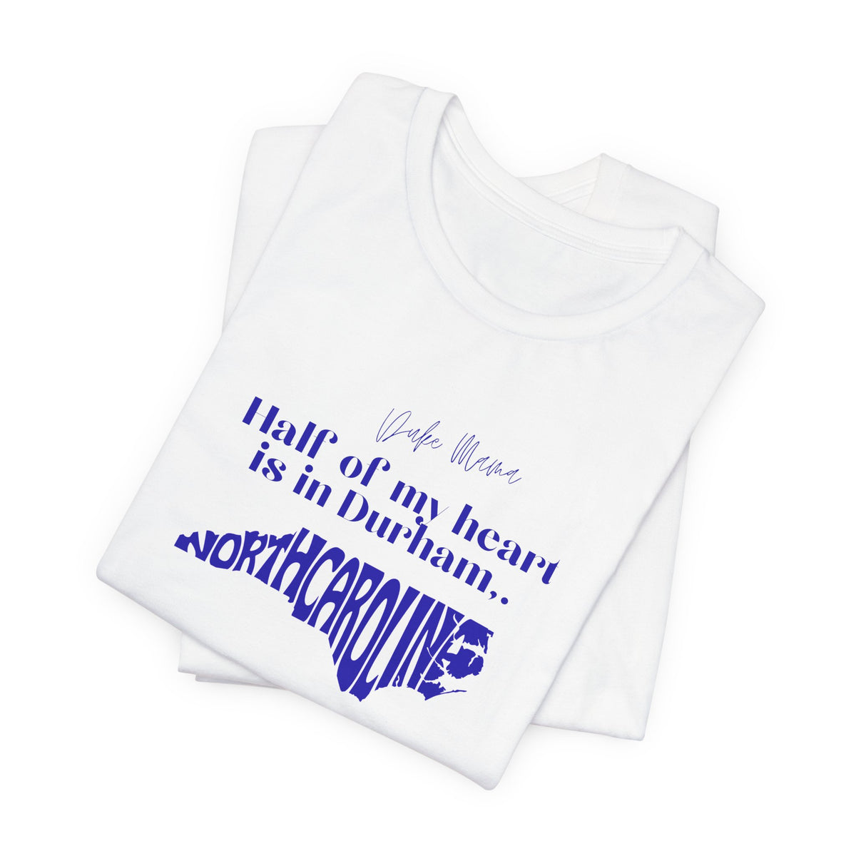 Half of My Heart Is in Durham North Carolina T-Shirt