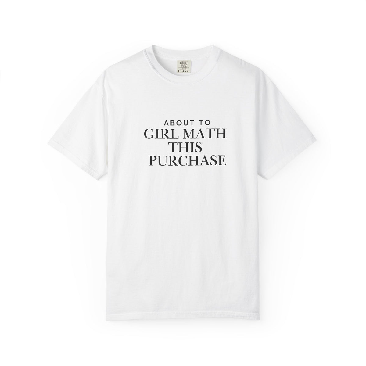 Girl Math T-Shirt – "About to Girl Math This Purchase" Graphic Tee