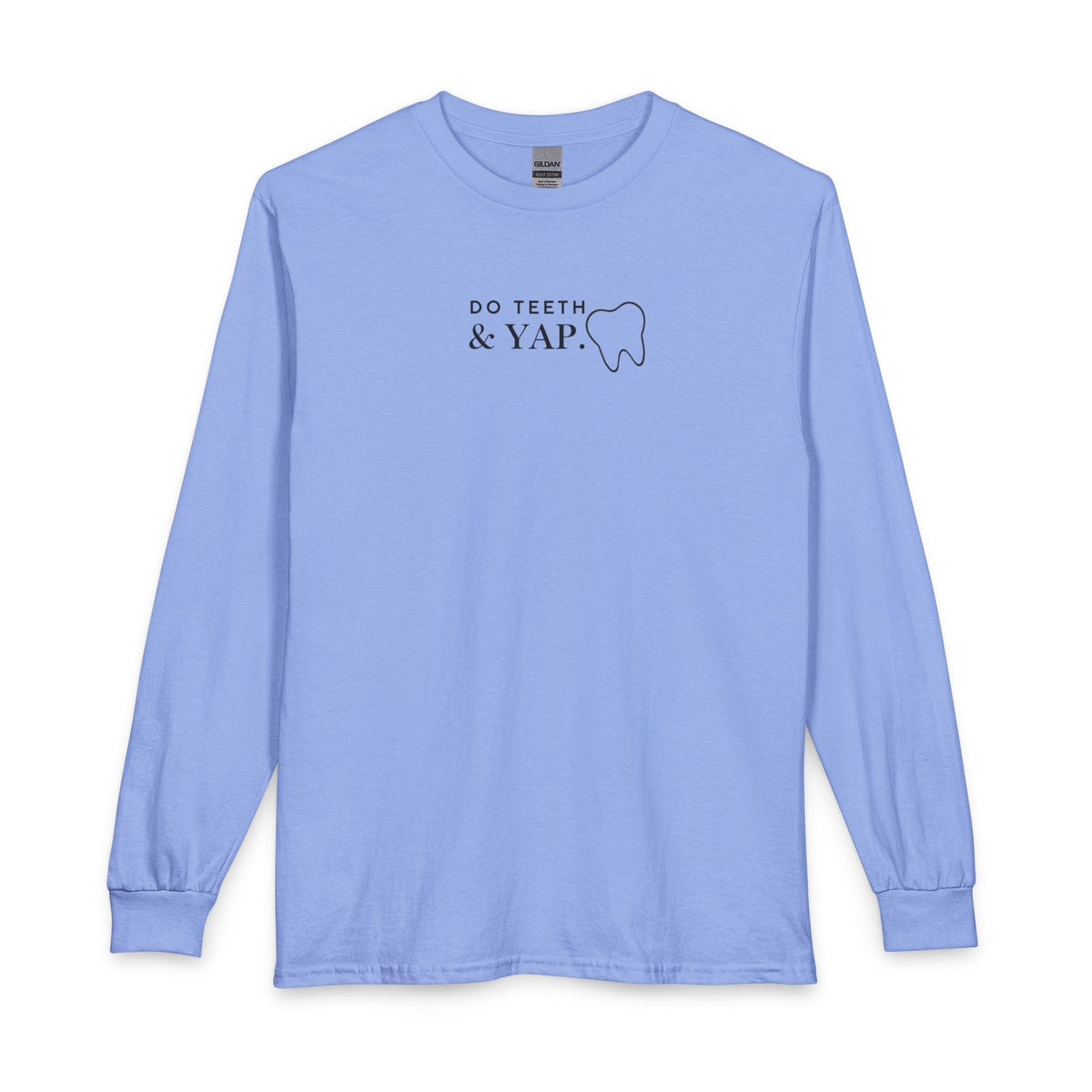 Dental Humor Long Sleeve Tee — "Do Teeth & Yap" Minimalist Dental Shirt
