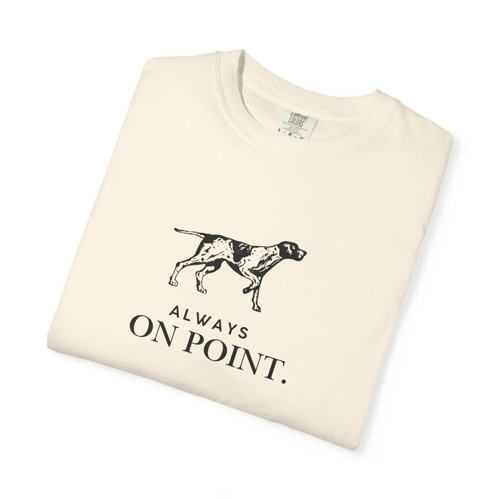 Always On Point Pointer Dog T-Shirt