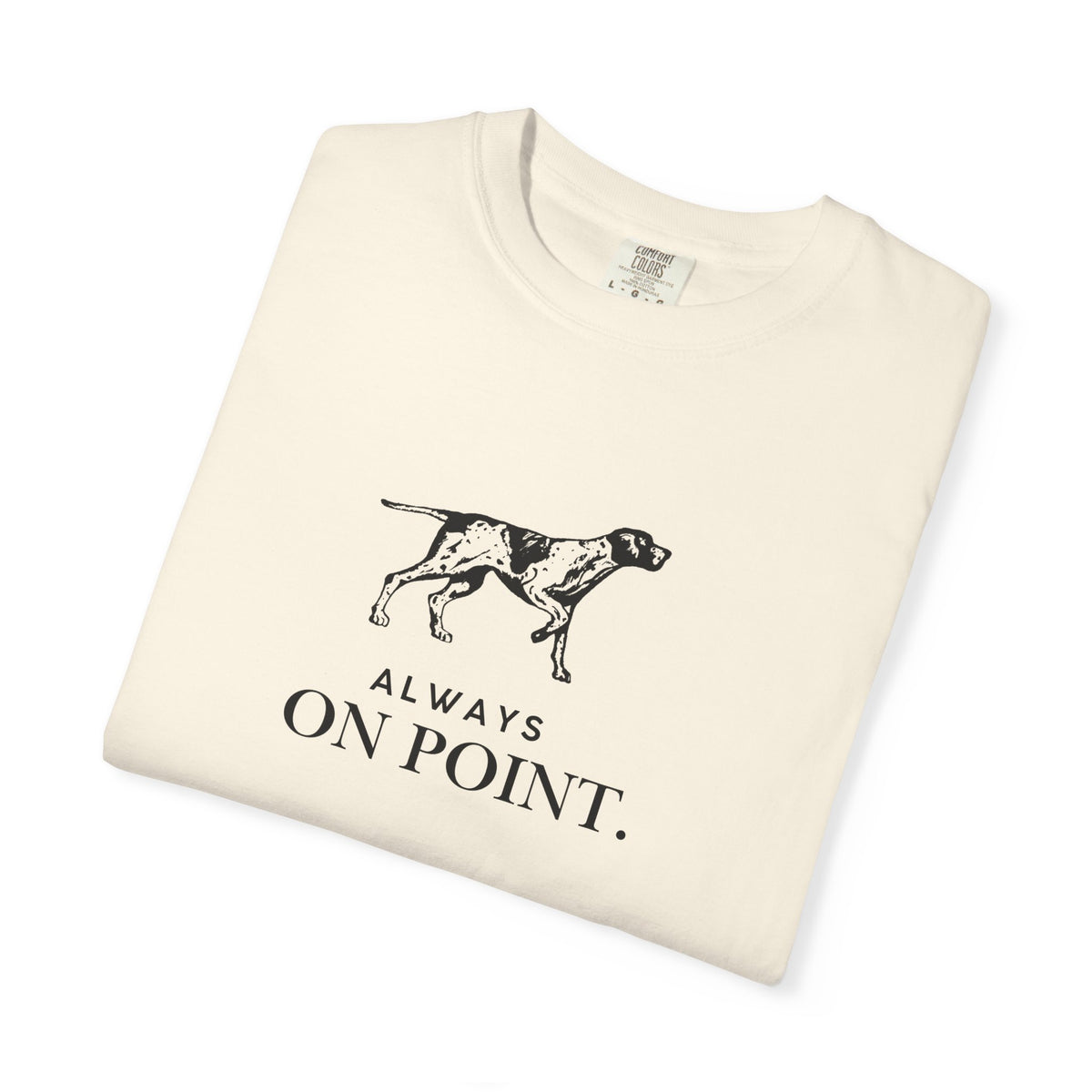 Always On Point Pointer Dog T-Shirt