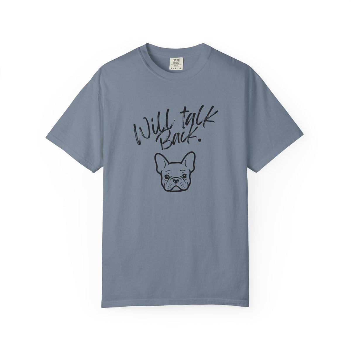 Will Talk Back French Bulldog T-Shirt