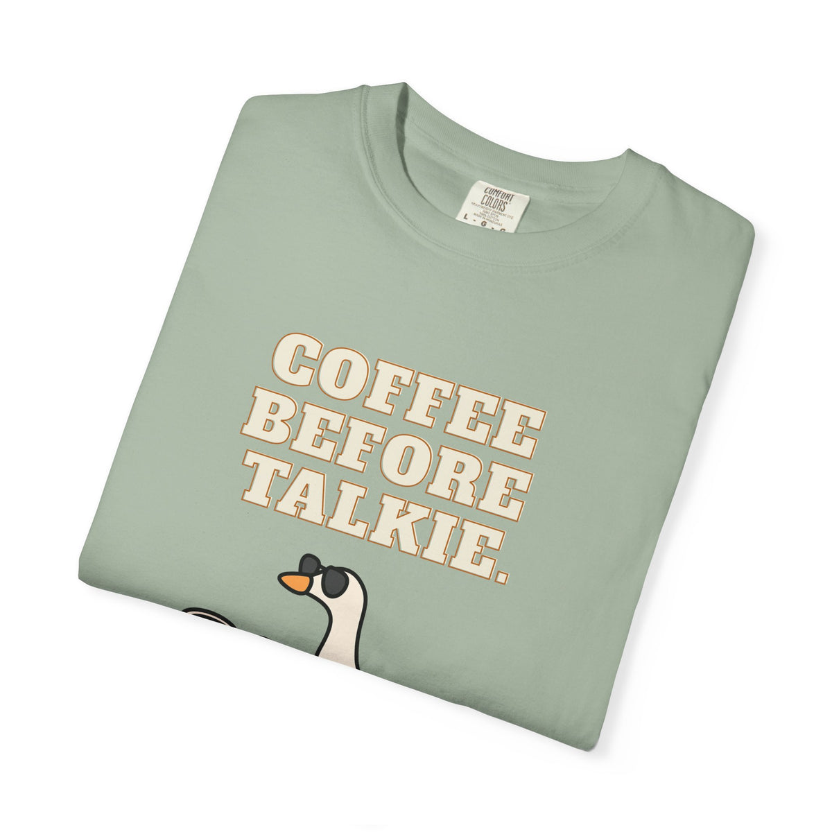 Coffee Before Talkie Goose T-Shirt
