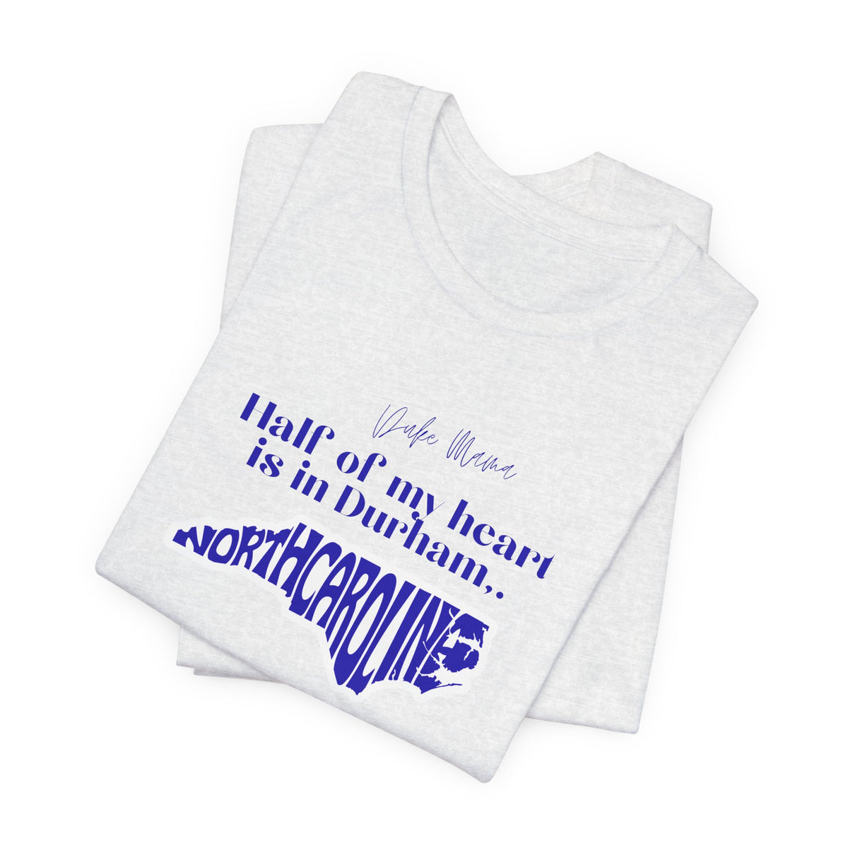 Half of My Heart Is in Durham North Carolina T-Shirt