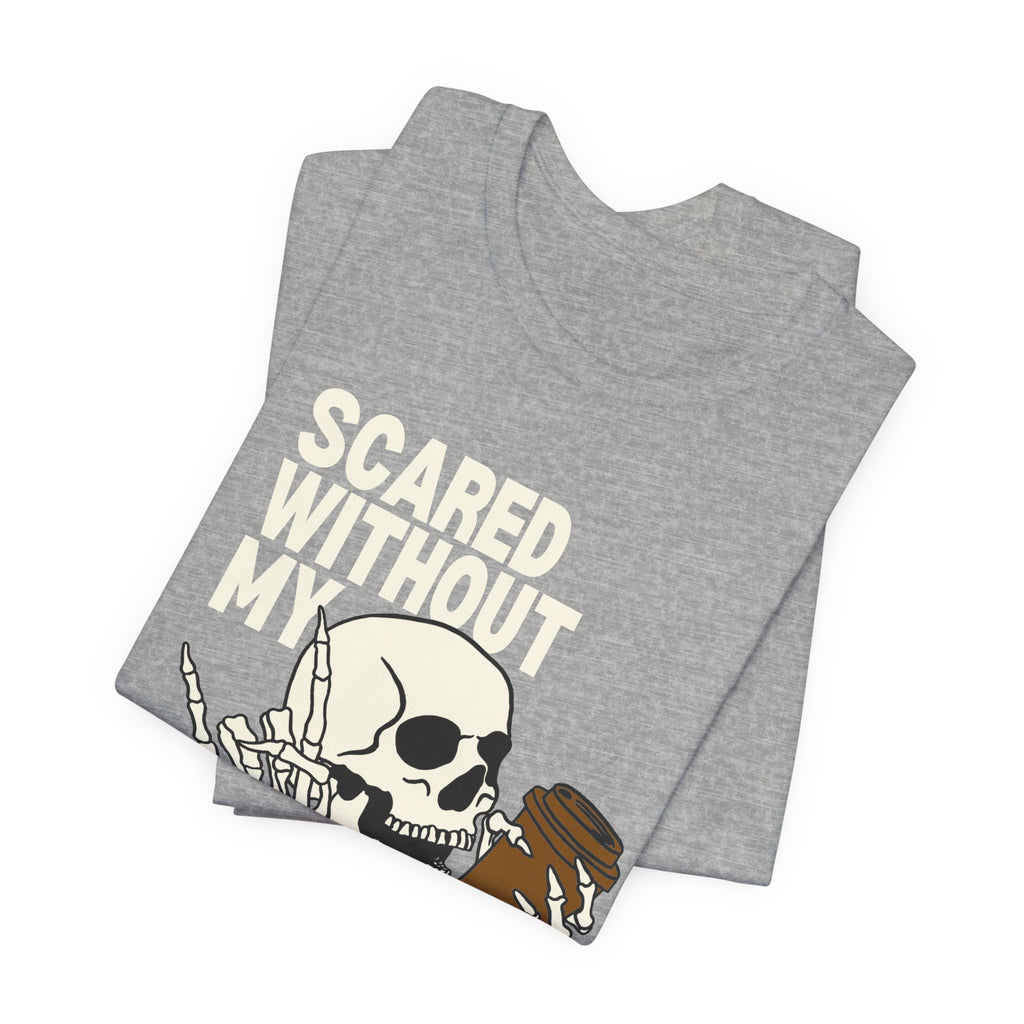 Scared Without My Morning Brew T-Shirt — Skull Coffee Lover Tee