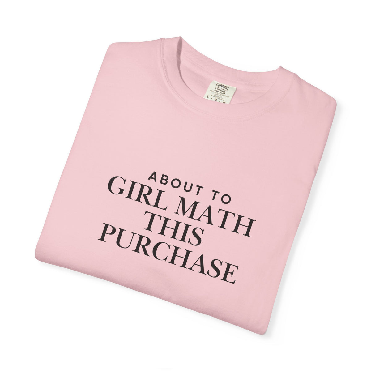 Girl Math T-Shirt – "About to Girl Math This Purchase" Graphic Tee