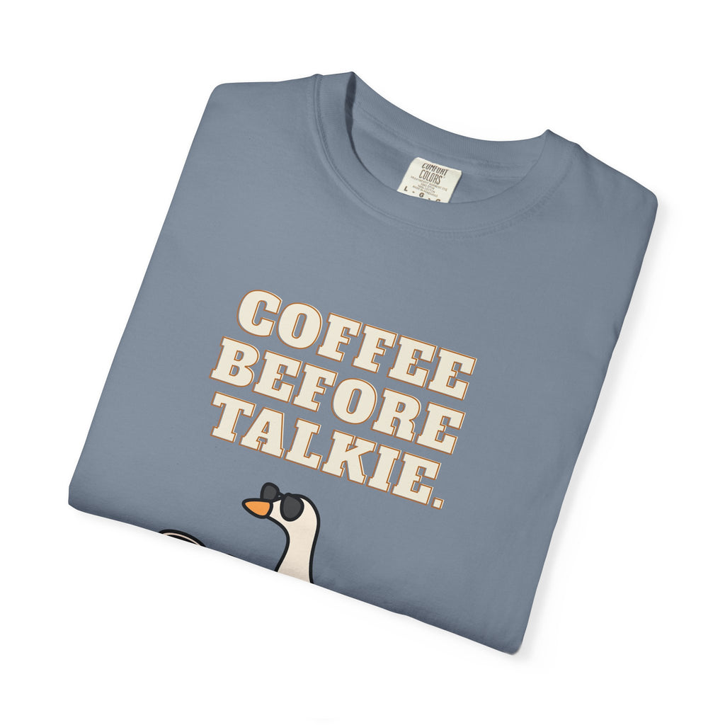 Coffee Before Talkie Goose T-Shirt