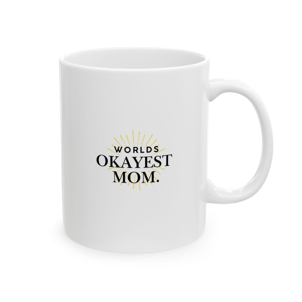 World’s okayest mom- Ceramic 11oz/15oz