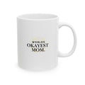 World’s okayest mom- Ceramic 11oz/15oz
