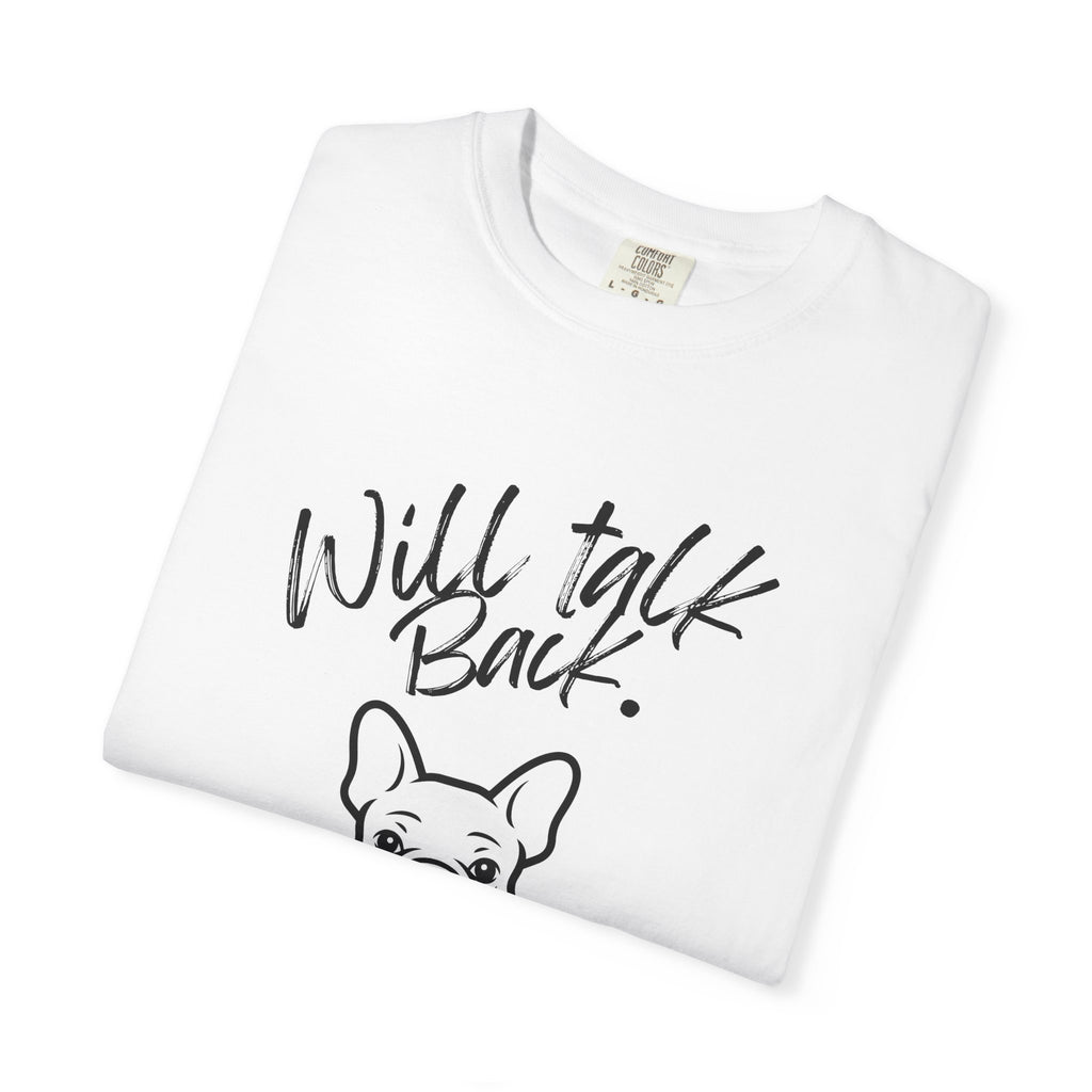 Will Talk Back French Bulldog T-Shirt