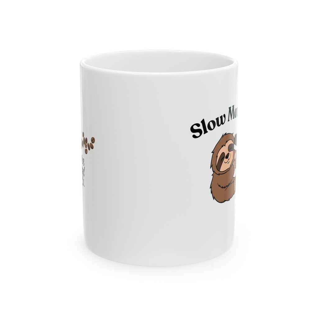 Slow Morning Sloth Ceramic Mug – Cute Relaxed Coffee Tea Cup (11oz, 15oz)