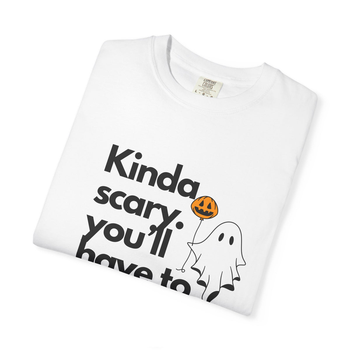 Kinda Scary You'll Have to Hold Me T-Shirt — Cute Ghost Halloween Tee