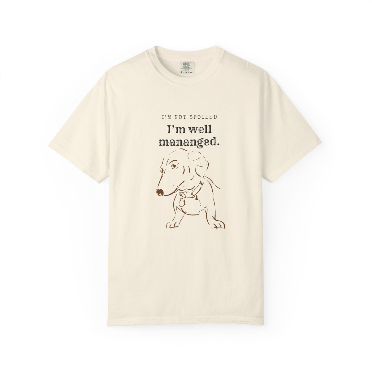 Dog Lover T-Shirt "I'm Well Managed" — Cute Dachshund Graphic Tee