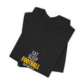 Eat Sleep Football Repeat T-Shirt — Men's/Women's Football Fan Tee