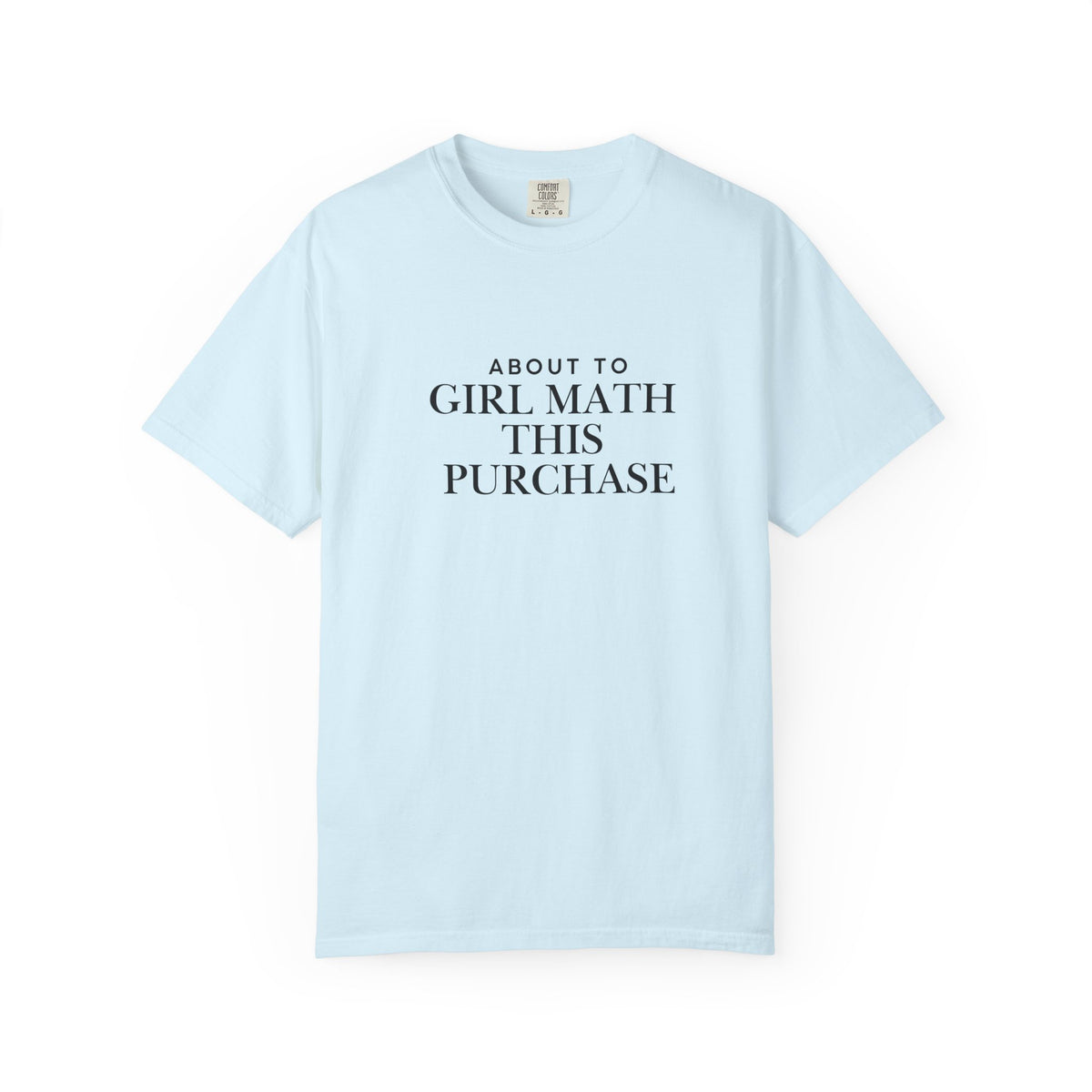 Girl Math T-Shirt – "About to Girl Math This Purchase" Graphic Tee