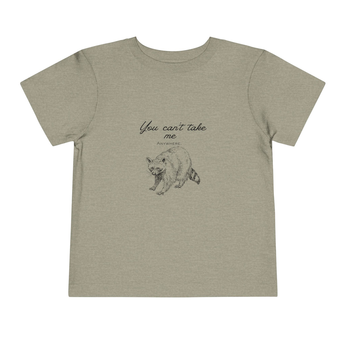 Toddler Tee — "You Can’t Take Me" Raccoon Illustration