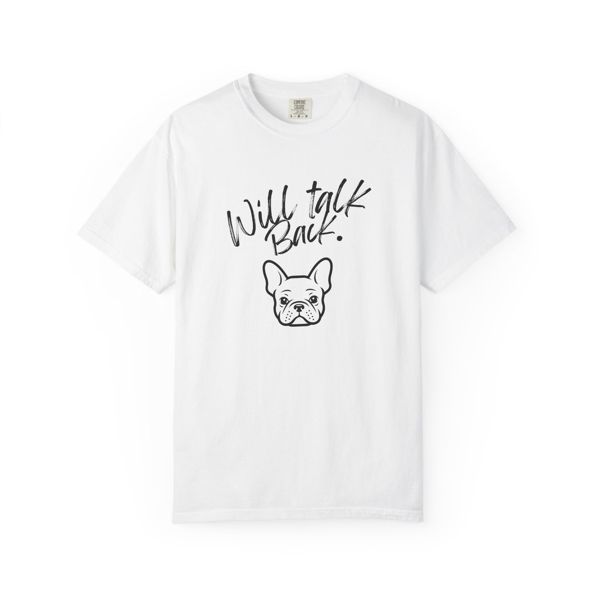 Will Talk Back French Bulldog T-Shirt