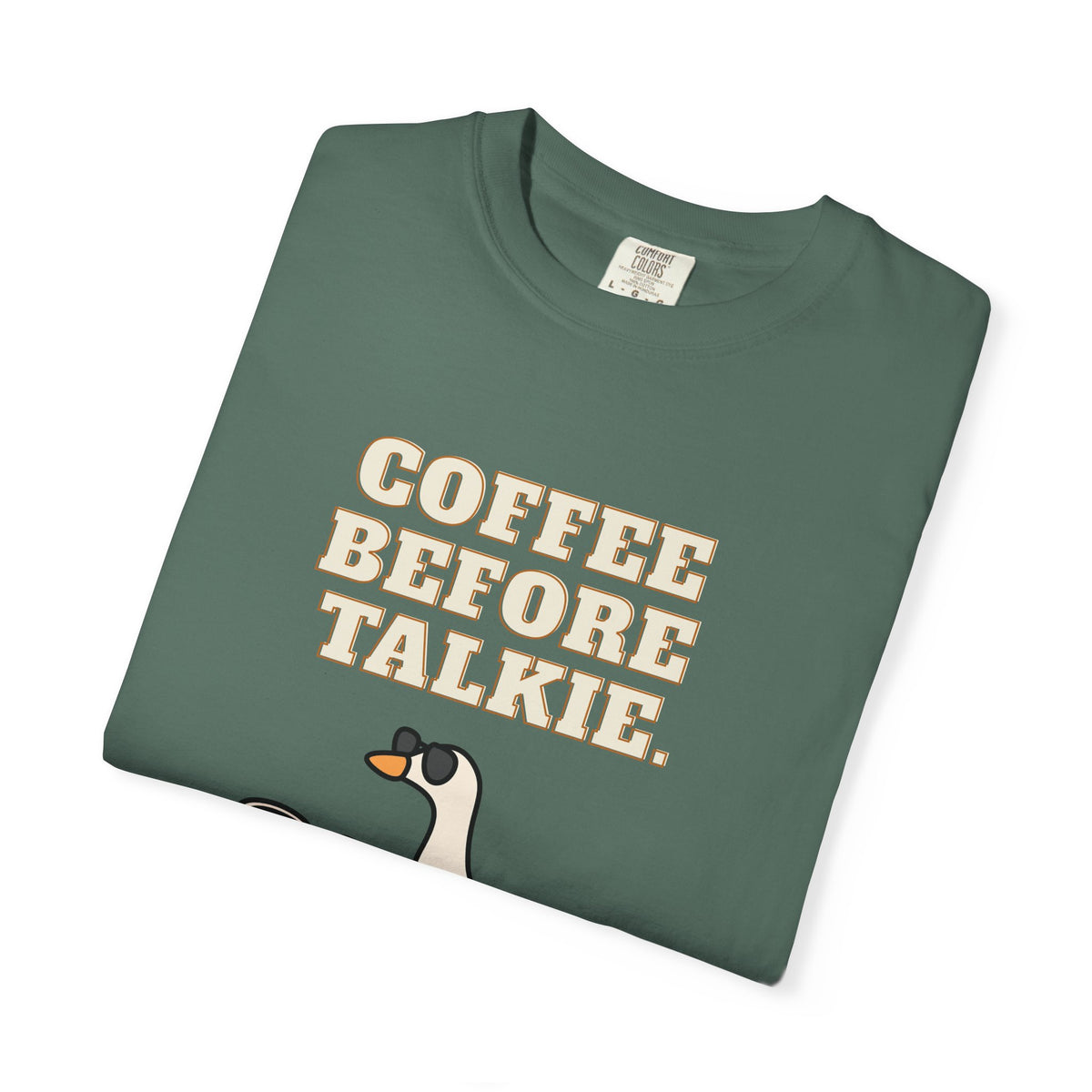 Coffee Before Talkie Goose T-Shirt
