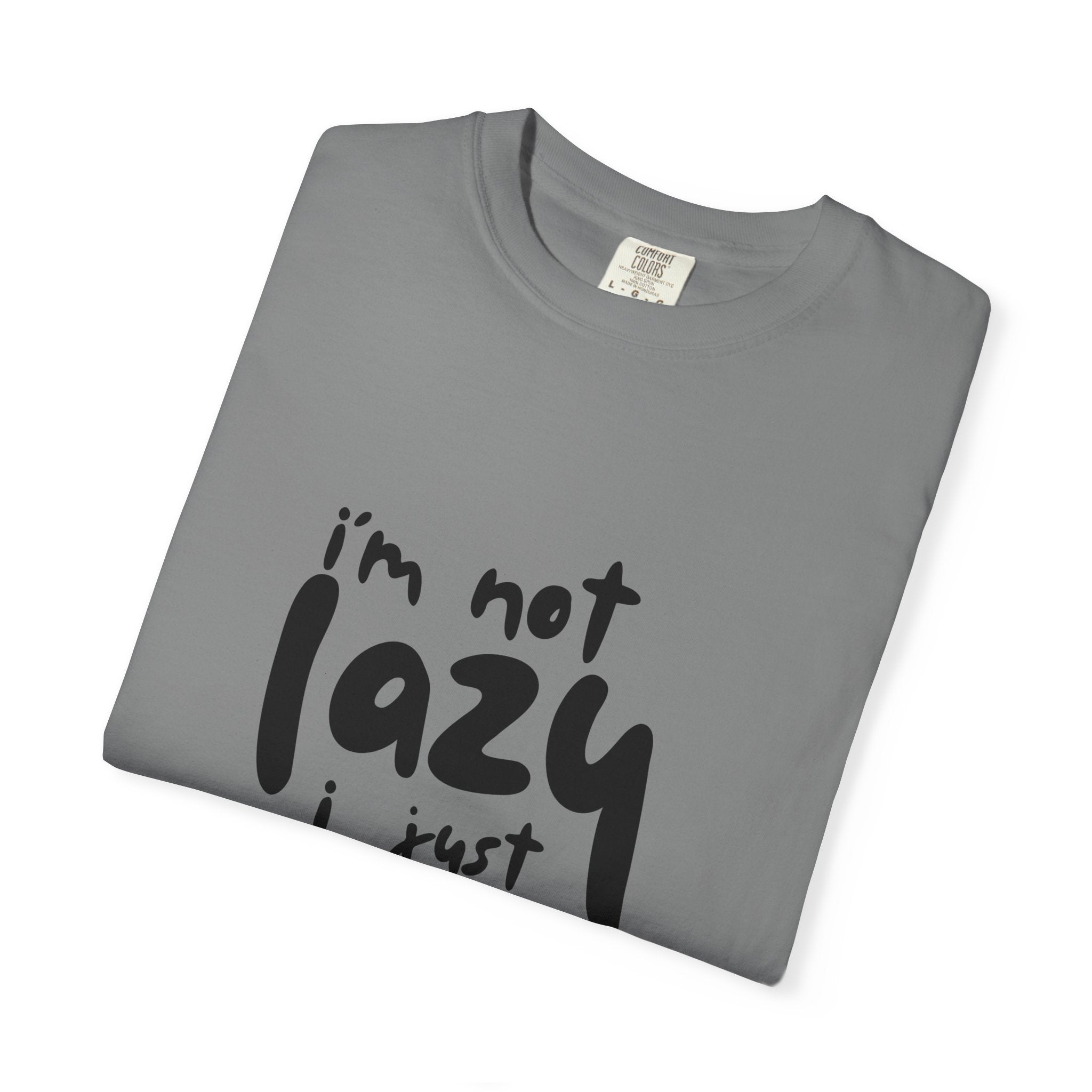 I'm Not Lazy I Just Don't Like Work T-Shirt