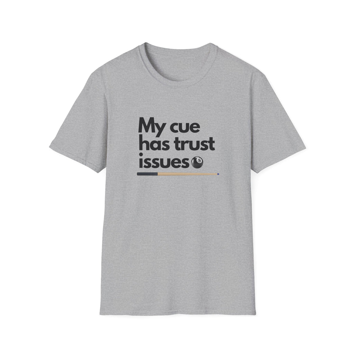 Pool Cue T‑Shirt — "My Cue Has Trust Issues" Funny Billiards Tee