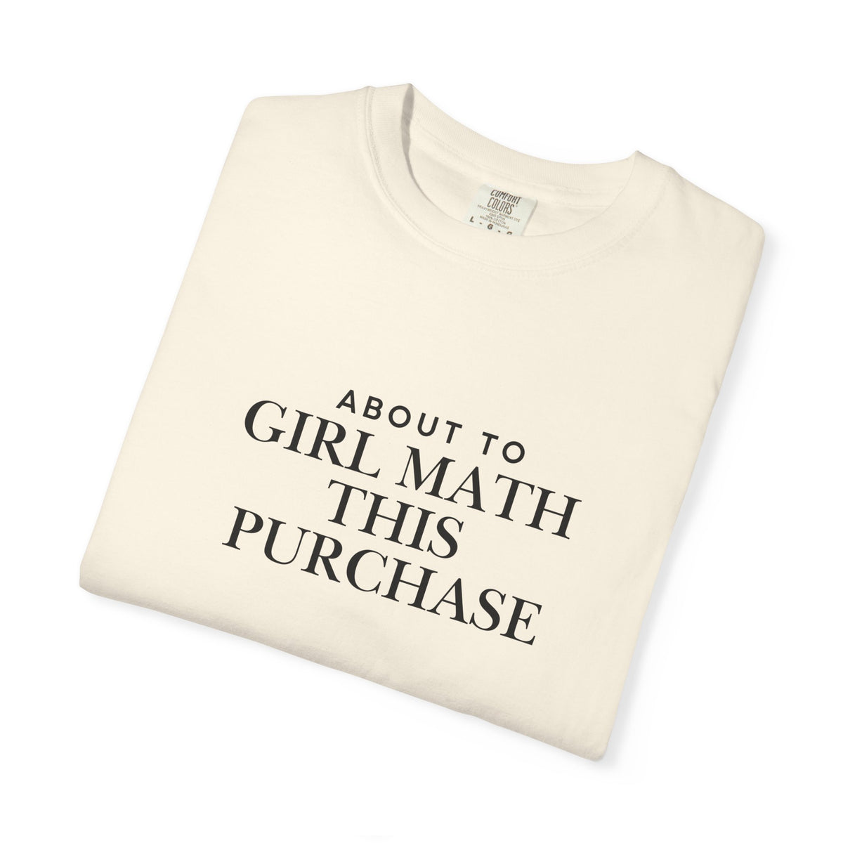 Girl Math T-Shirt – "About to Girl Math This Purchase" Graphic Tee