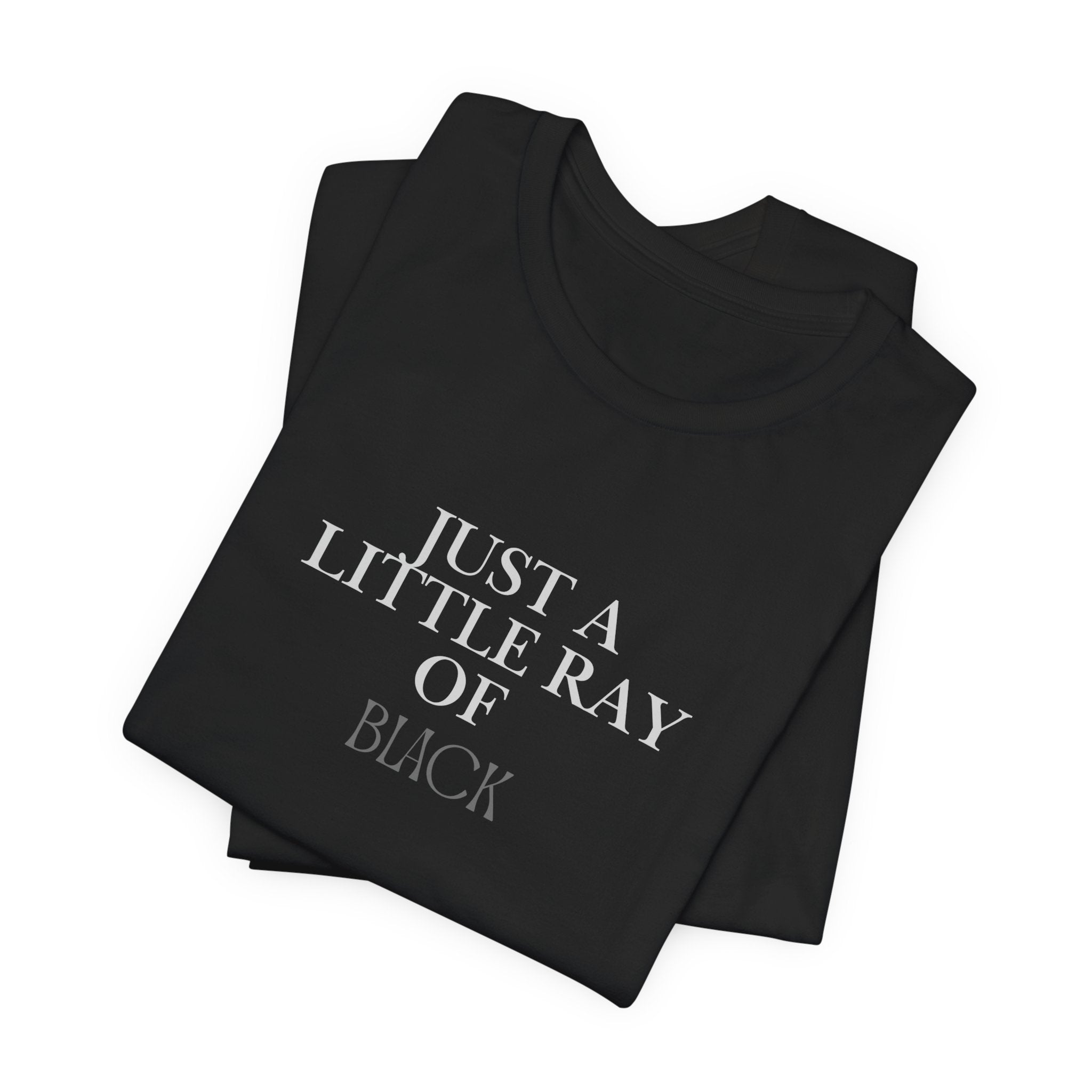 Just a Little Ray of Black T-Shirt — Minimalist Gothic Graphic Tee