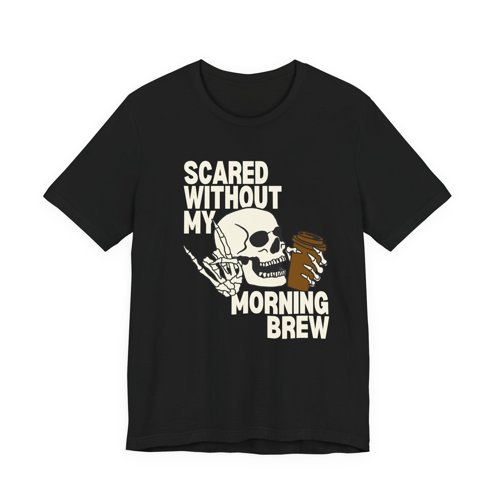 Scared Without My Morning Brew T-Shirt — Skull Coffee Lover Tee
