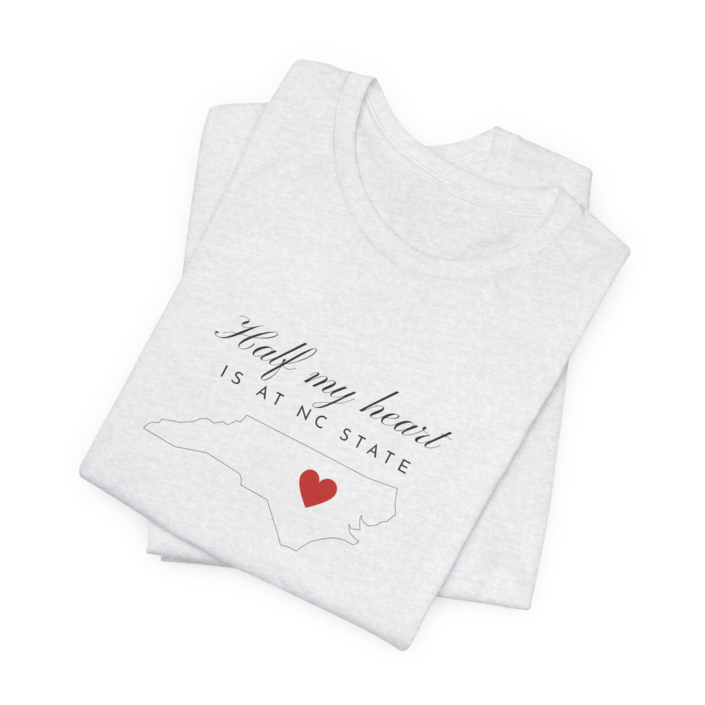 T-Shirt — "Half My Heart Is at NC State" Minimal Heart Graphic