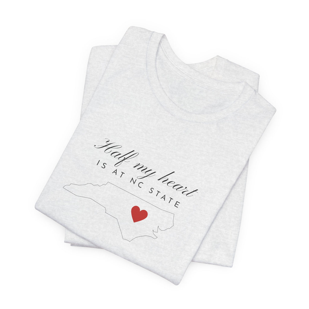 T-Shirt — "Half My Heart Is at NC State" Minimal Heart Graphic