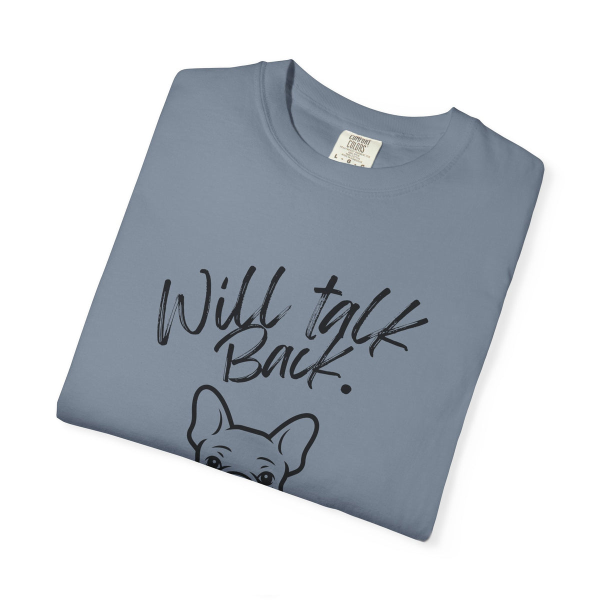 Will Talk Back French Bulldog T-Shirt
