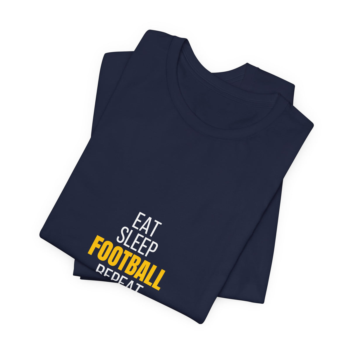 Eat Sleep Football Repeat T-Shirt — Men's/Women's Football Fan Tee