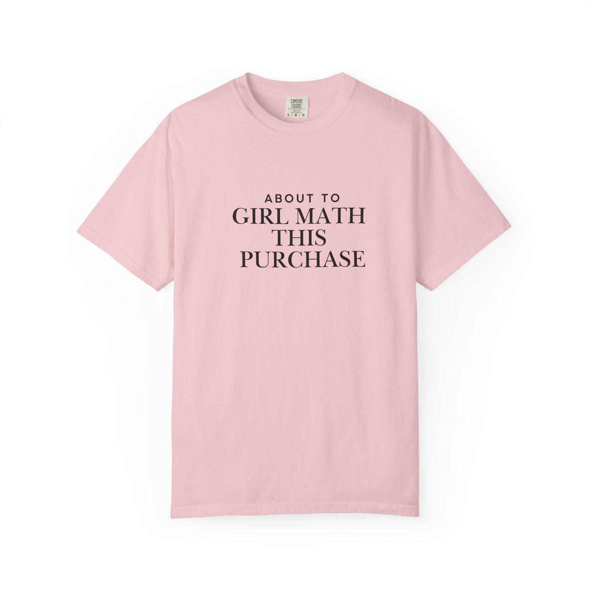 Girl Math T-Shirt – "About to Girl Math This Purchase" Graphic Tee