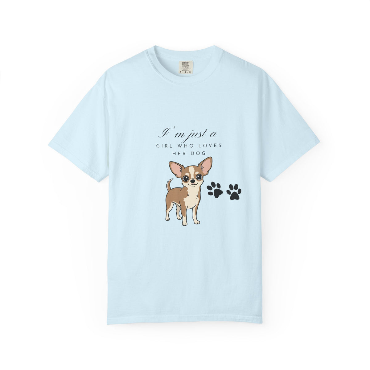 I’m just a girl …Garment-Dyed T-shirt