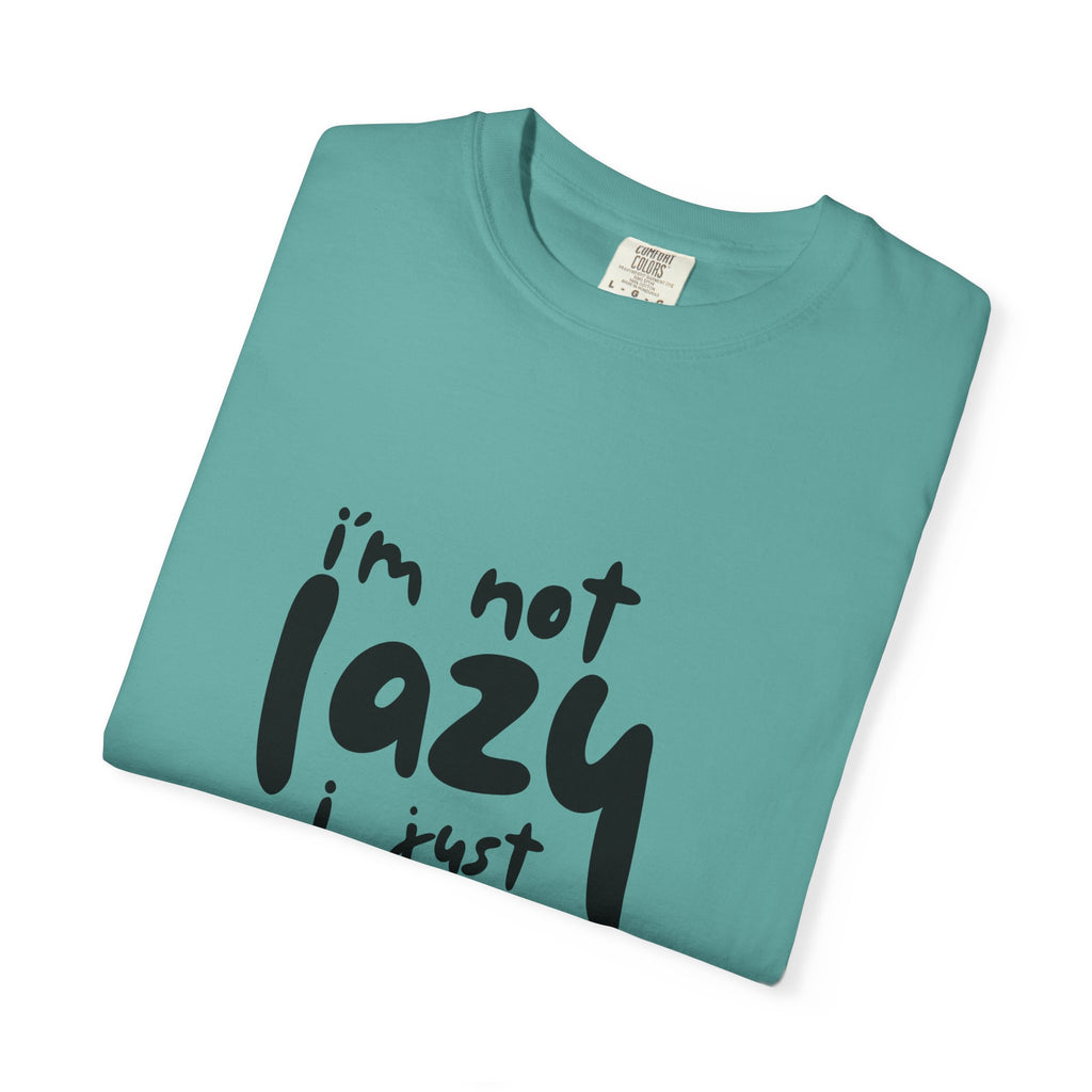 I'm Not Lazy I Just Don't Like Work T-Shirt