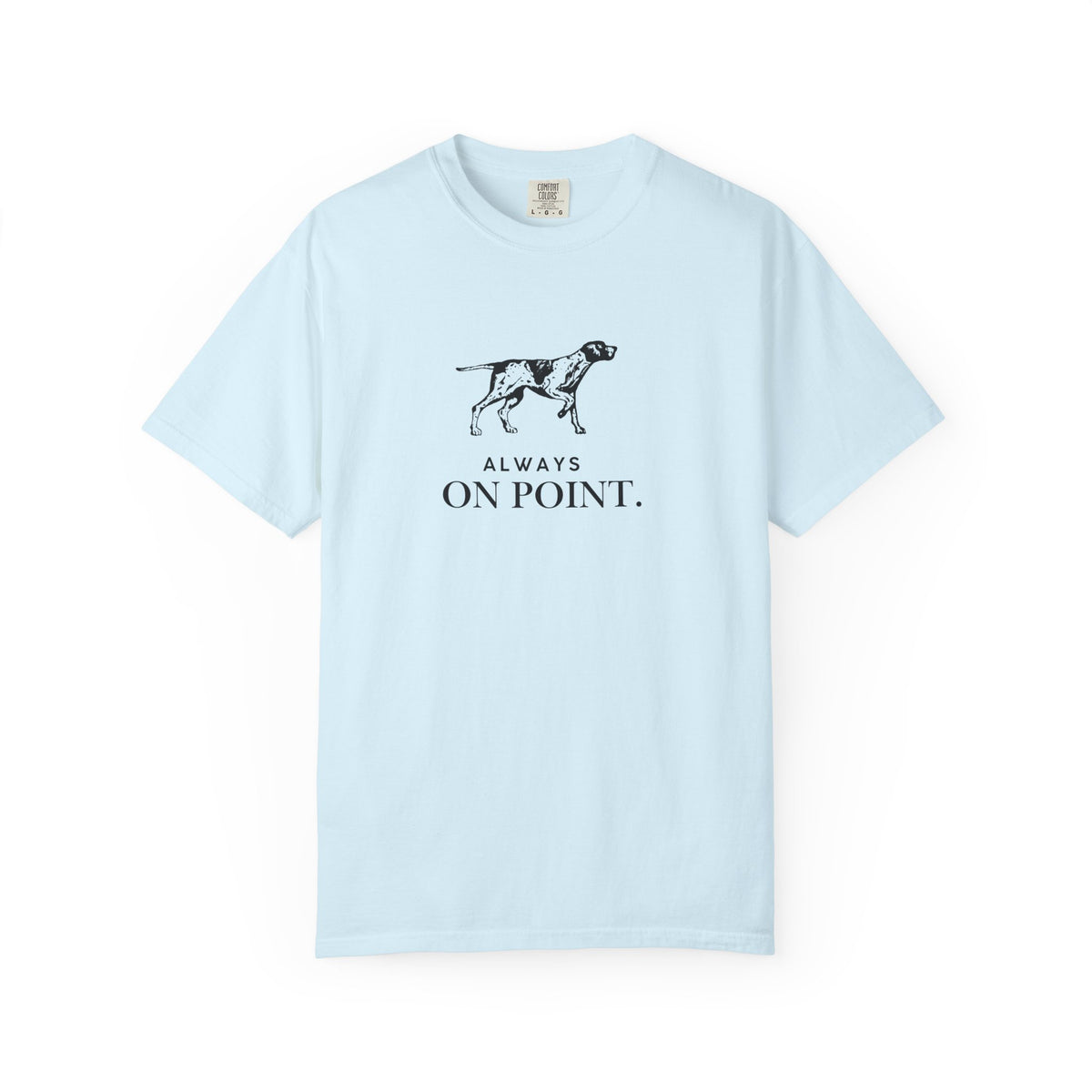 Always On Point Pointer Dog T-Shirt