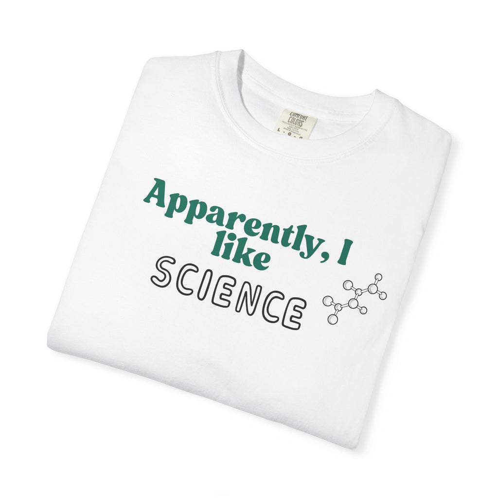 Apparently I Like Science T-Shirt