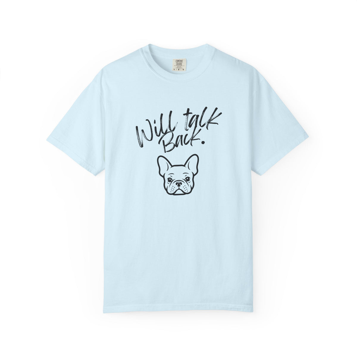 Will Talk Back French Bulldog T-Shirt