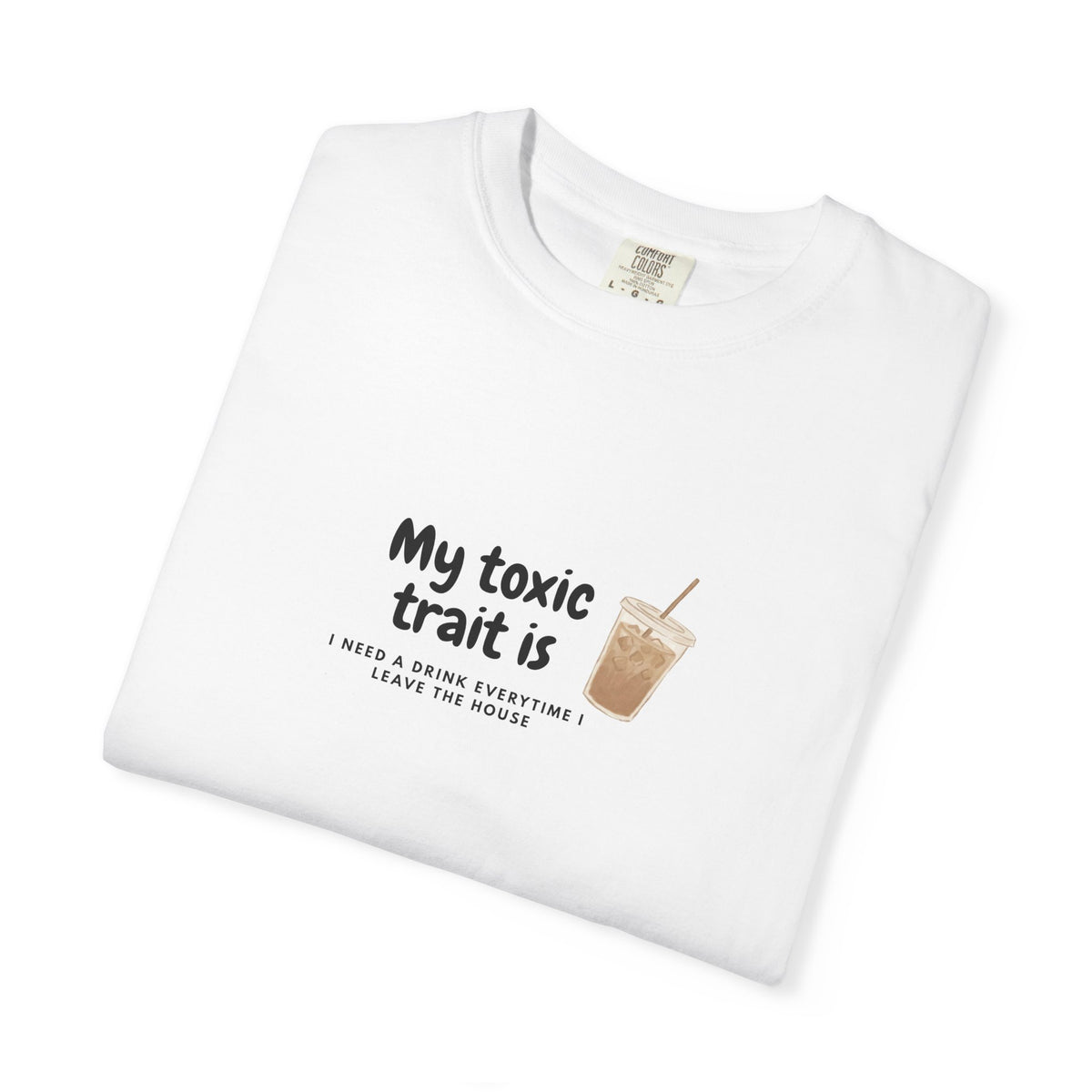 T-Shirt — "My toxic trait is iced coffee" Graphic Tee
