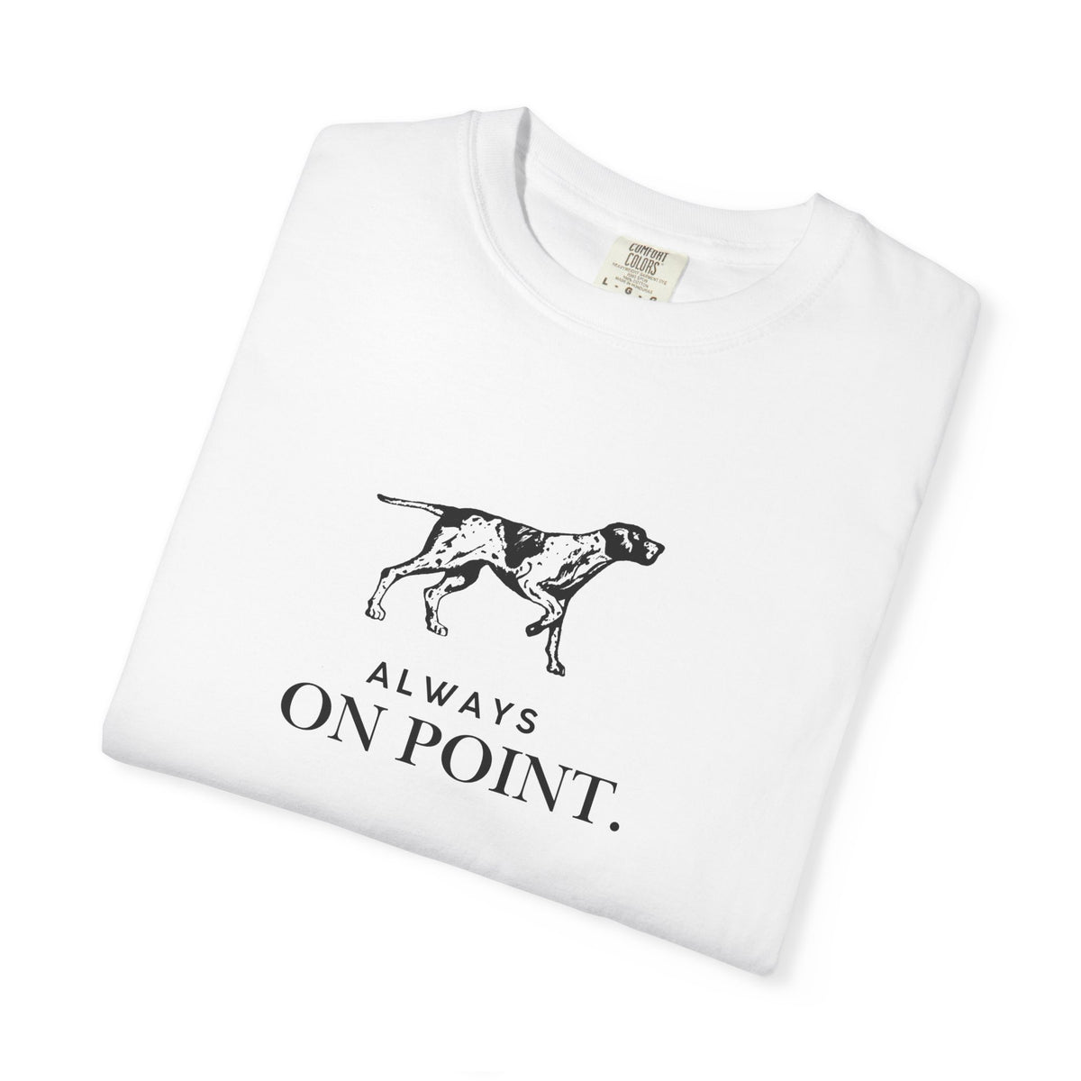 Always On Point Pointer Dog T-Shirt