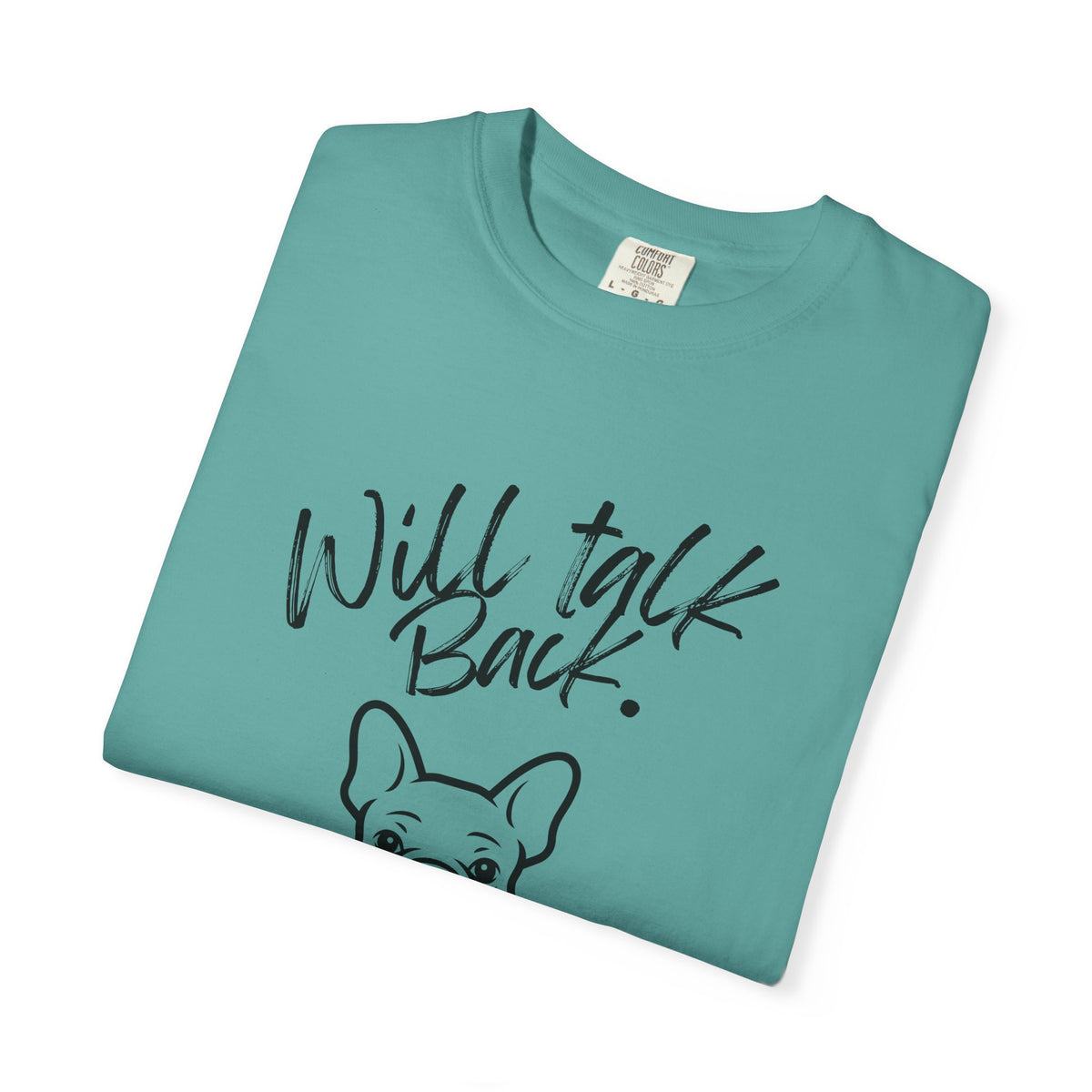Will Talk Back French Bulldog T-Shirt