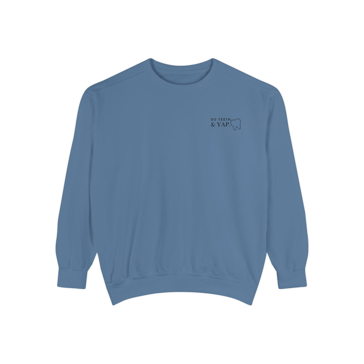 Do Teeth & Yap— Soft Embroidered Unisex Crewneck