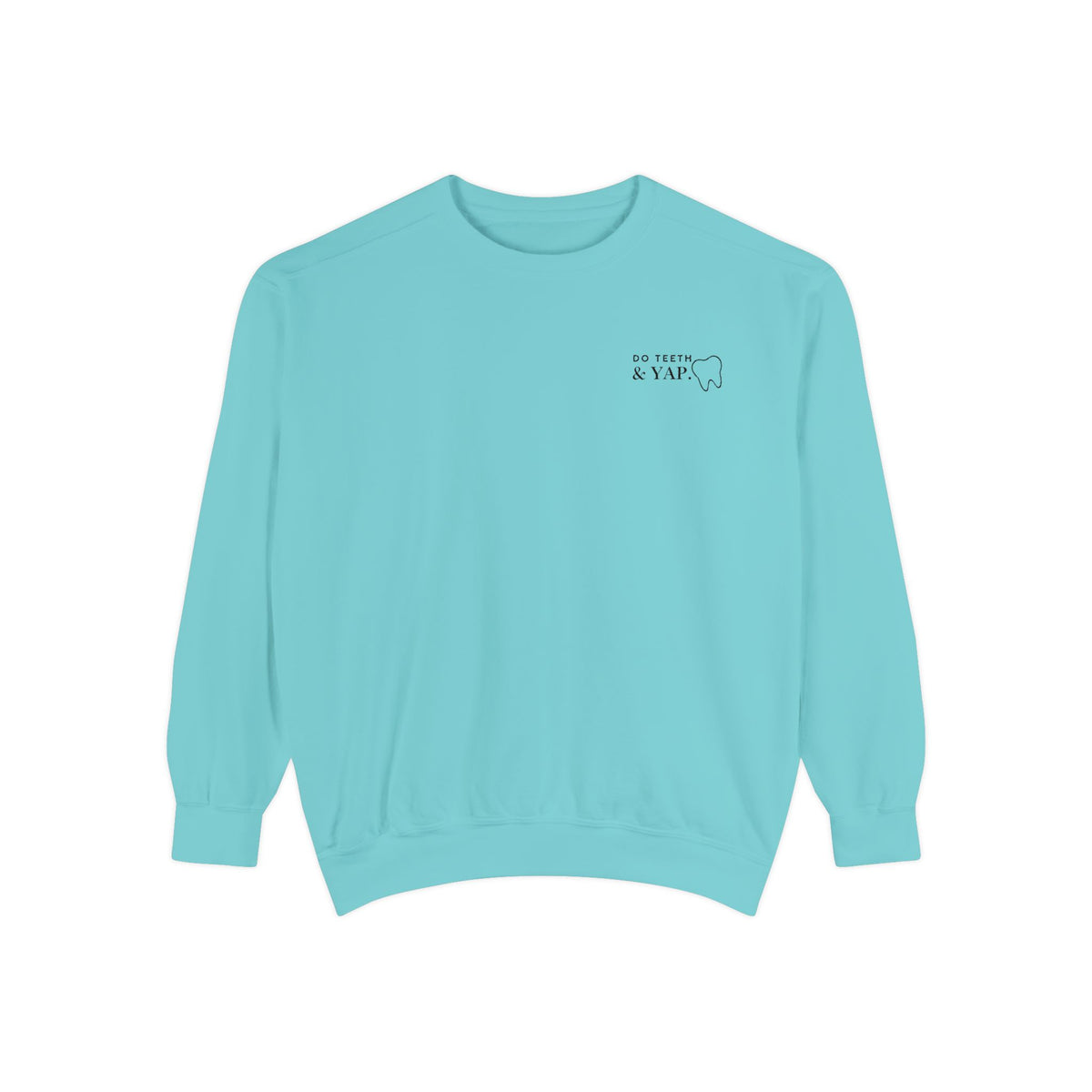 Do Teeth & Yap— Soft Embroidered Unisex Crewneck