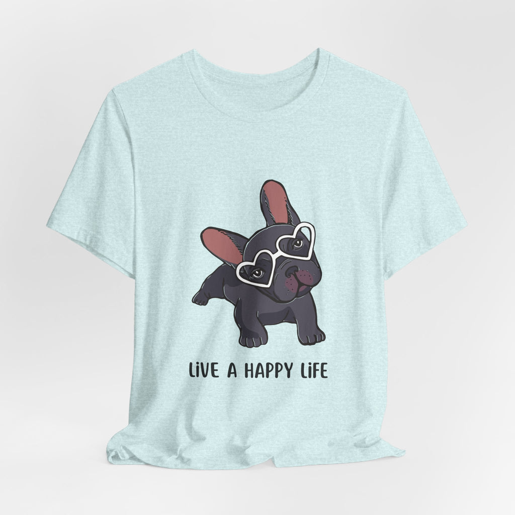 Happy Life Frenchie T-Shirt — Cute French Bulldog Graphic Tee