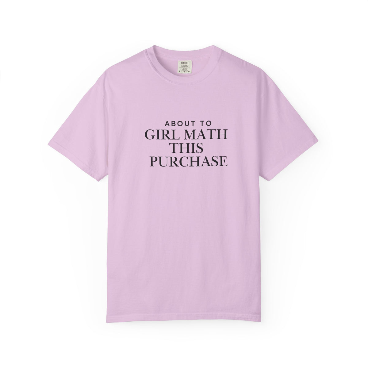 Girl Math T-Shirt – "About to Girl Math This Purchase" Graphic Tee