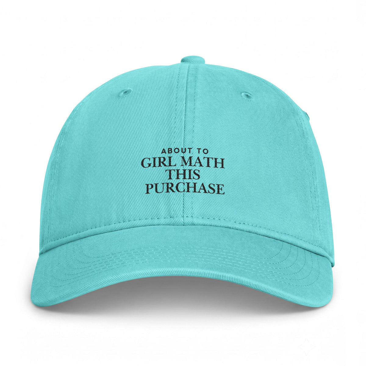 Coastal Washed Cap — "About to Girl Math This Purchase" Embroidered Dad Hat