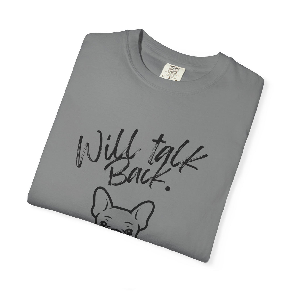 Will Talk Back French Bulldog T-Shirt