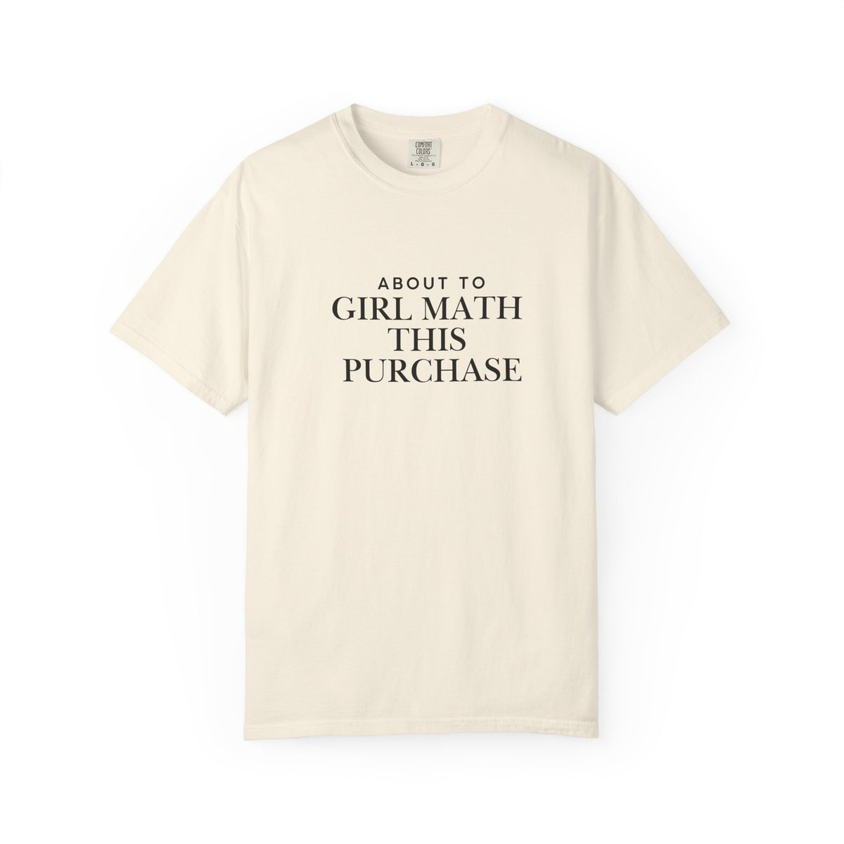 Girl Math T-Shirt – "About to Girl Math This Purchase" Graphic Tee