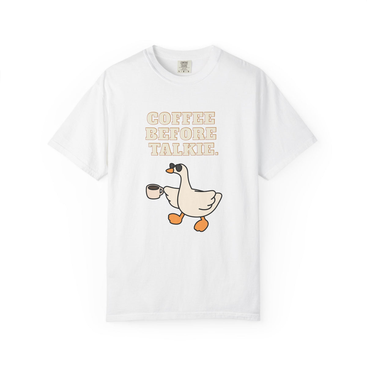 Coffee Before Talkie Goose T-Shirt