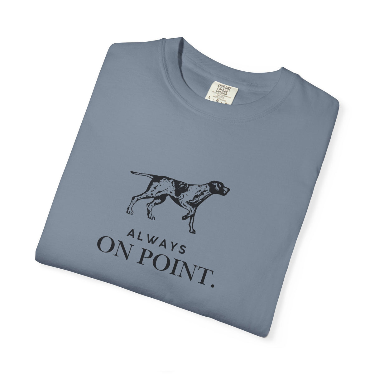 Always On Point Pointer Dog T-Shirt